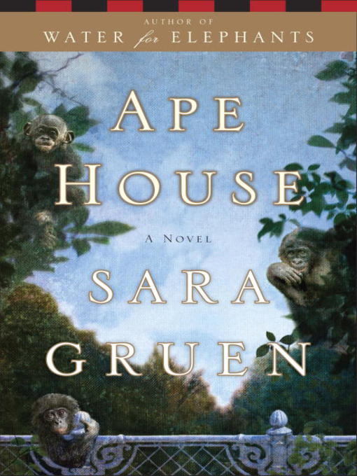 Title details for Ape House by Sara Gruen - Available